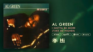 Al Green  I Gotta Be More Take Me Higher Official Audio [upl. by Airtened]