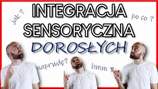 INTEGRACAJ SENSORYCZNA u dorosłych  tego jeszcze nie było [upl. by Tybalt]