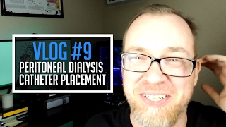 Vlog 9  Peritoneal Dialysis Catheter Placement [upl. by Marduk]