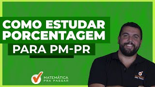 Como Estudar Porcentagem para a PMPR [upl. by Enrico]