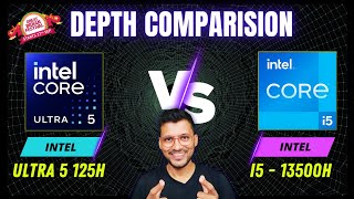 Intel Core Ultra 5 125H vs Intel Core i5 13500H  In Depth Comparison 🔥🔥 i5 13500H vs Ultra 5 125H [upl. by Rimidalb]