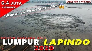 LUMPUR LAPINDO 2020  Review Suasana Asli sampai ke PUSAT SEMBURAN [upl. by Damien]