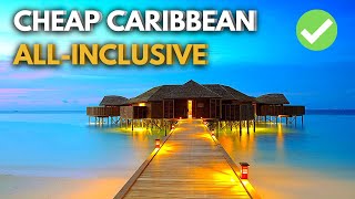 Best CHEAPEST Caribbean ALL INCLUSIVE Hotels  Best Caribbean Resorts [upl. by Lynna346]