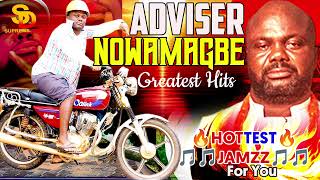 ADVISER NOWAMAGBE GREATEST HITS  BEST OF NOWAMAGBE NONSTOP BENIN MUSIC MIX [upl. by Aseela45]