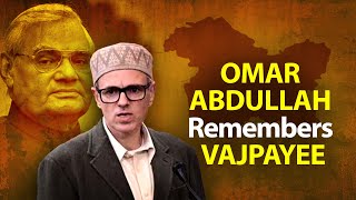 Omar Abdullah EXPLAINS Atal Bihari Vajpayees PEACE PLAN for Kashmir [upl. by Rocray]