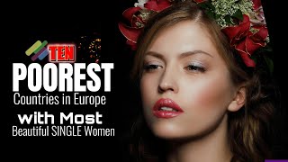 10 POOREST Countries in Europe with Most Beautiful SINGLE Women countries Beautiful Women [upl. by Nnav]