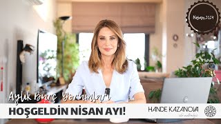 HOŞGEL NİSAN  Nisan Ayı Burç Yorumları  Hande Kazanova ile Astroloji [upl. by Ecyoj865]