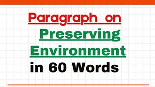 Write a Paragraph on Preserving Environment in 60 Words  Paragraph about Environmental Preservation [upl. by Gardner191]