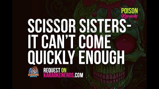 Scissor Sisters  It Cant Come Quickly Enough Karaoke version [upl. by Bosson]