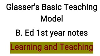 Glassers basic Teaching model B Ed 1st year notes Naveen Dahiya [upl. by Anerok9]