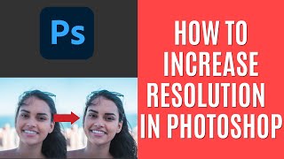 How to Increase Resolution of Image in Photoshop 2024 Quick Guide [upl. by Frasch]