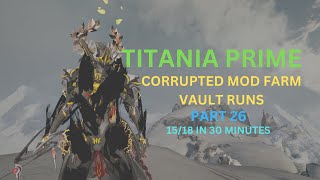 Warframe 2024 Solo Titania Prime Vault Runner Corrupted Mod Farm 15 in 30 Minutes Part 26 [upl. by Enyamert]