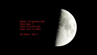 1st Quarter Half Moon  Age 7  July 13 2024  914 PM CST 5th Moon Day 7 [upl. by Sidonia]