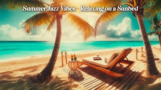 JAZZ MUSIC to listen to on the beach while sunbathing  RELAXING MUSIC 1h playlist [upl. by Anelah]