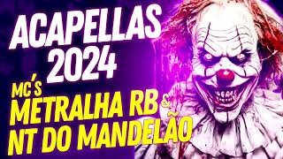 PACK ACAPELAS 2024  MC METRALHA RB amp NT DO MANDELÃO [upl. by Eitsrik]