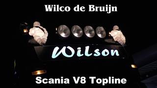 SCANIA V8 Topline quotWilsonquot  Wilco de Bruijn Transport [upl. by Hanad]