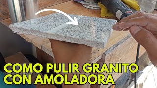 COMO PULIR GRANITO MARMOL O CUARZO con AMOLADORA [upl. by Anawahs]