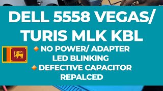 DELL 5558 VEGAS TURIS MLK KBL  178411  NO POWER  DEFECTIVE CAPACITOR [upl. by Ahsiloc140]