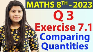 Q 3  Ex 71  Comparing Quantities  NCERT Maths Class 8th  Chapter 7 New Syllabus CBSE 2023 [upl. by Eak]