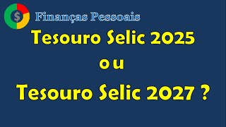 Tesouro Selic 2025 ou 2027 [upl. by Raeann102]