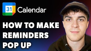 How to Make Google Calendar Reminders Pop Up Full 2024 Guide [upl. by Wilt727]