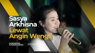 Sasya Arkhisna  Lewat Angin Wengi  Official Live Music [upl. by Yttisahc]