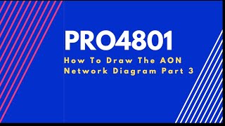 PRO4801How To Draw The AON Network Diagram Part 3 [upl. by Rez]