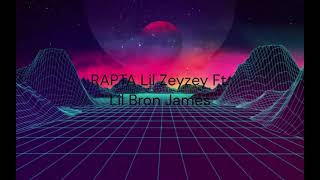 Lil Zeyzey Ft Lil Bron James  Rapta Lyrics  Prod ziak fixette [upl. by Miriam]