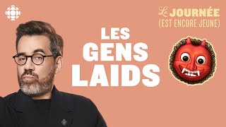 Qu’estce que la vie des gens laids avec JeanSébastien Girard  La journée est encore jeune [upl. by Primaveras973]