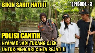 SUBHANALLAH  POLISI CANTIK NYAMAR JADI TUKANG OJEK UNTUK MENCARI CINTA SEJATI  EPISODE 3 [upl. by Ellimac]