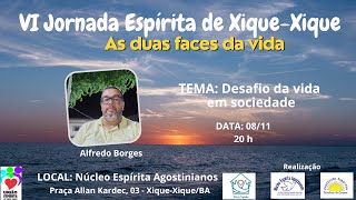 VI JORNADA ESPÍRITA DE XIQUEXIQUE Desafios da vida em sociedade  Alfredo Borges BA [upl. by Funda16]