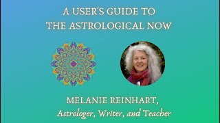 Melanie Reinhart “A Users Guide to the Astrological Nowquot  ReBecoming the One 2023 [upl. by Brian]