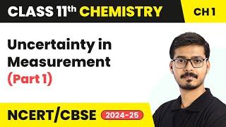 Uncertainty in Measurement Part 1  Some Basic Concepts of Chemistry Class 11 Chemistry Chapter 1 [upl. by Etnovahs]