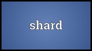 Shard Meaning [upl. by Atinihs]