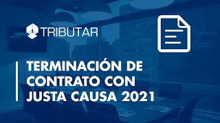 TERMINACIÓN DE CONTRATO CON JUSTA CAUSA 2021 [upl. by Husein]