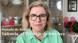 PARAULA DE RAHOLA  València el Prestige de Sánchez [upl. by Ycram]