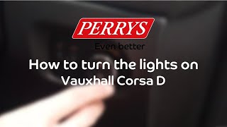 How to turn the lights on  Vauxhall Corsa D  Perrys How To [upl. by Fabiola818]