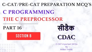 CDAC  CCAT Preparation MCQs  C Programming  The C Preprocessor  Section B  Part 16 [upl. by Solahcin]