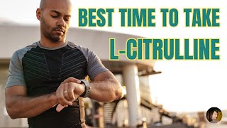 Best Time to Take L Citrulline [upl. by Nonna]