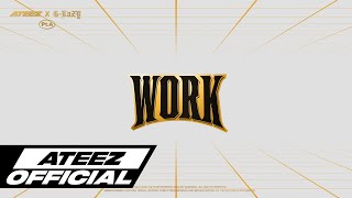 ATEEZ에이티즈 WORK Pt4  ATEEZ X GEazy Lyric Video [upl. by Reivaxe]