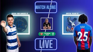 QPR vs CRYSTAL PALACE Live WatchAlong  EFL CUP EZE COMES HOME [upl. by Jansson]