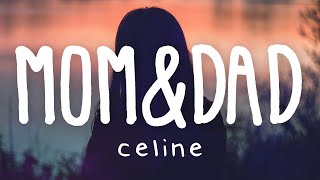 CELINE  Mom amp Dad Lyrics Video [upl. by Einnaej]