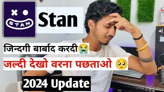 जिंदगी बर्बाद😭 Stan App Real Or Fake   Stan App Se Paise Kaise Kamaye 2024 [upl. by Muriel536]