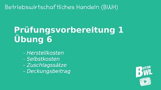 Prüfungsvorbereitung 1  Übung 6  Betriebswirtschaftliches Handeln BWH [upl. by Atrim]