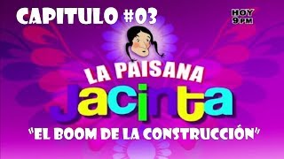 NUEVO CAPITULO 03 quotLa Paisana Jacintaquot El Boom de la Construcción  2014 [upl. by Yaras]