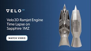 Velo3D Ramjet Engine Time Lapse [upl. by Inoliel84]