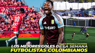 LOS MEJORES GOLES DE LOS FUTBOLISTAS COLOMBIANOS EN LA SEMANA DEL 30 DE SEPTIEMBRE AL 6 DE OCTUBRE [upl. by Ynner]