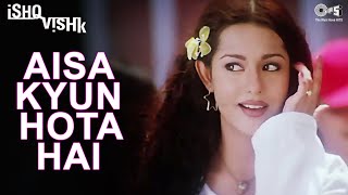 Aisa Kyun Hota Hai  Ishq Vishk  Alka Yagnik  Amrita Rao  Shahid Kapoor  Romantic Song  Tips [upl. by Ogren]