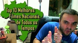 Top 10 Melhores Filmes Nacionais de Todos os Tempos [upl. by Tonie]