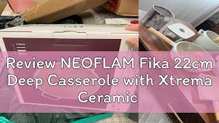 Review NEOFLAM Fika 22cm Deep Casserole with Xtrema Ceramic Coating incl Silicone Glass Lid [upl. by Yrad580]